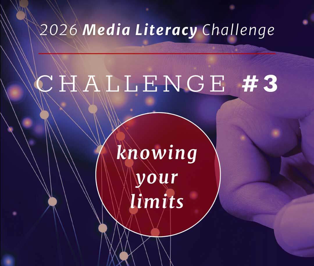 Media Literacy Challenge #3: Knowing your limits