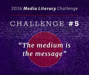 2026 Media Literacy Challenge # 5: Blog post header: "the medium is the message"