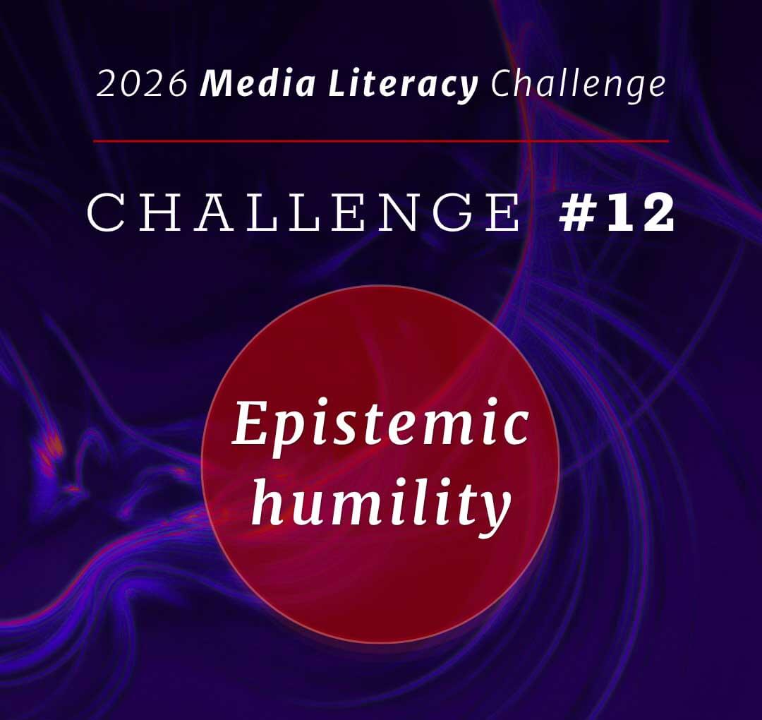 Media Literacy Challenge #12: Epistemic humility