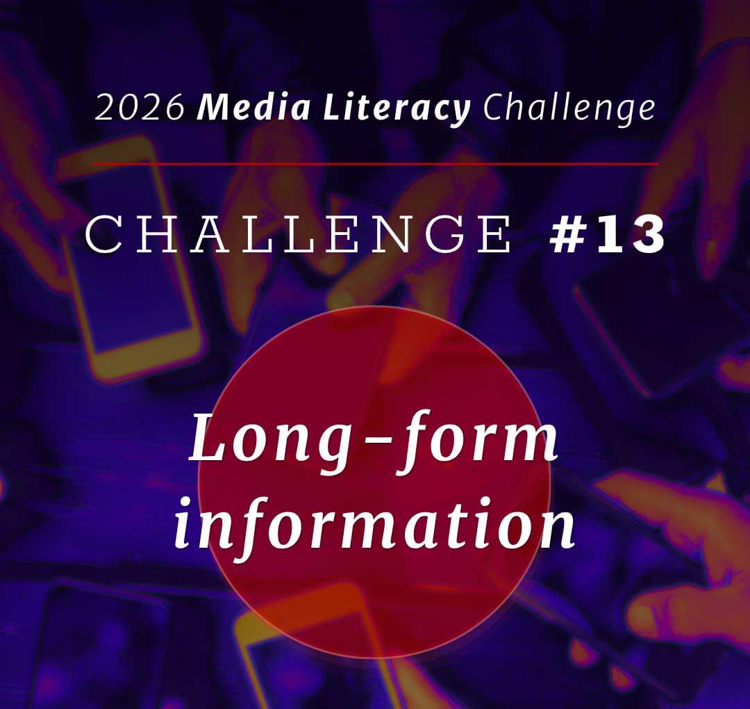 Media Literacy Challenge #13: Long-form information